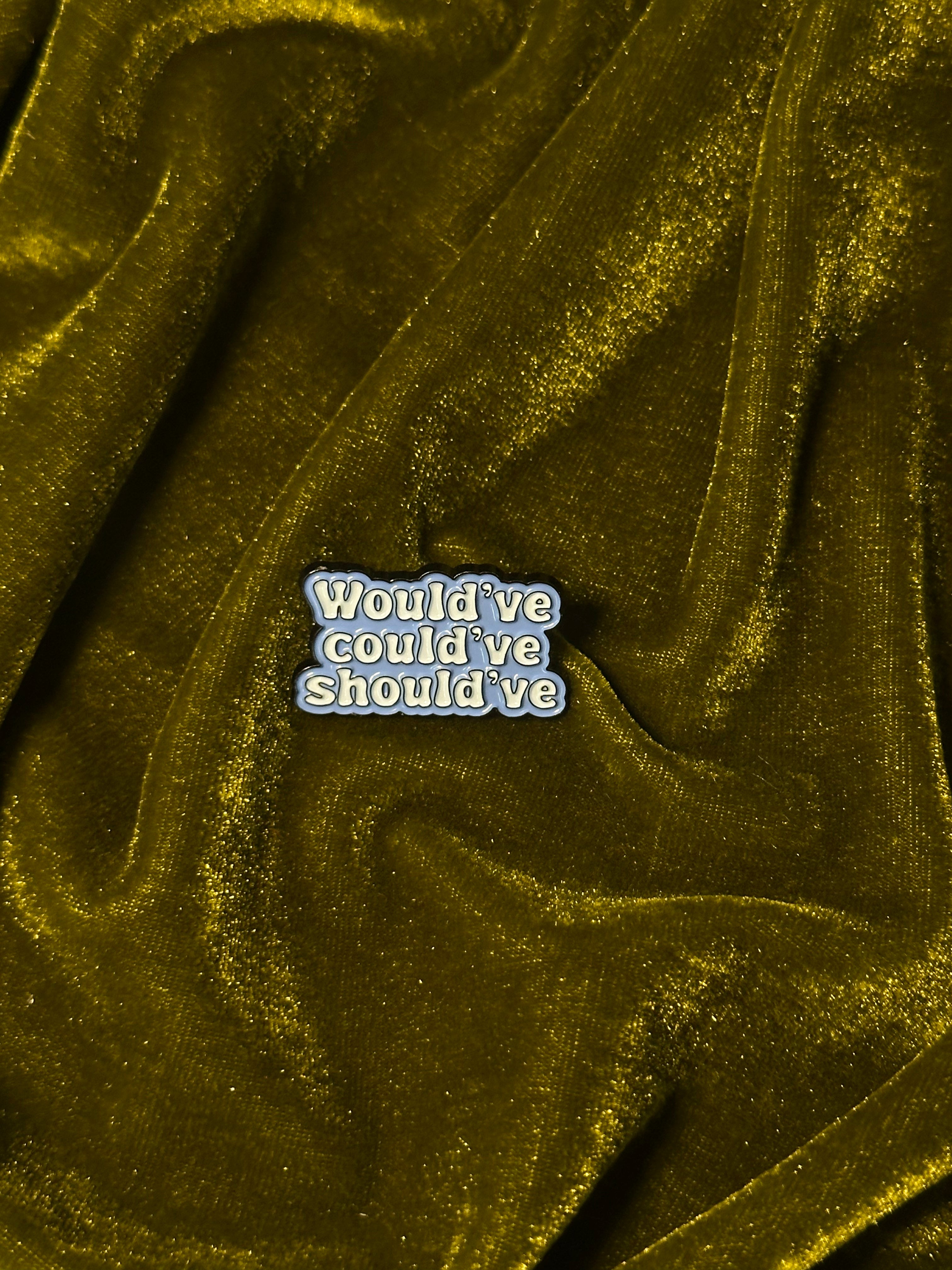 Would've could've should've enamel pin